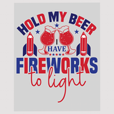 Funny Hold My Beer Fireworks DTF Transfer for Fourth of July